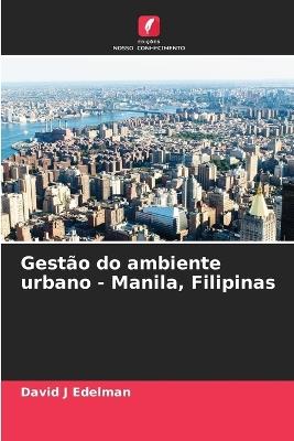Gestão do ambiente urbano - Manila, Filipinas - David J Edelman - cover