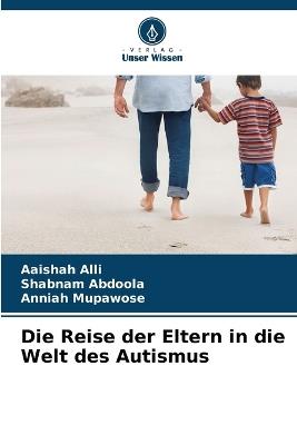 Die Reise der Eltern in die Welt des Autismus - Aaishah Alli,Shabnam Abdoola,Anniah Mupawose - cover