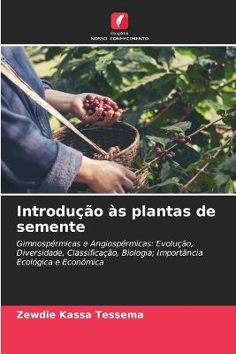 Introdução às plantas de semente - Zewdie Kassa Tessema - cover