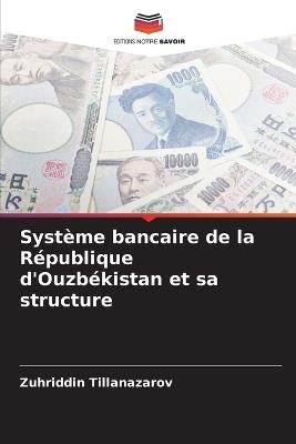 Système bancaire de la République d'Ouzbékistan et sa structure - Zuhriddin Tillanazarov - cover
