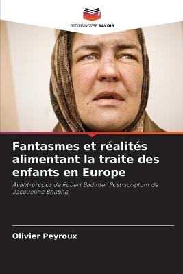 Fantasmes et réalités alimentant la traite des enfants en Europe - Olivier Peyroux - cover