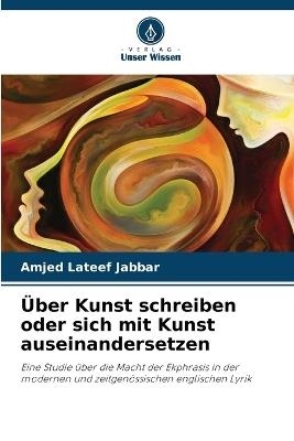 Über Kunst schreiben oder sich mit Kunst auseinandersetzen - Amjed LaTeef Jabbar - cover