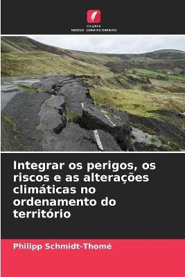 Integrar os perigos, os riscos e as alterações climáticas no ordenamento do território - Philipp Schmidt-Thomé - cover