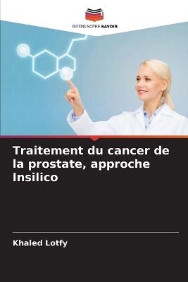 Traitement du cancer de la prostate, approche Insilico - Khaled Lotfy - cover