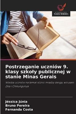 Postrzeganie uczniów 9. klasy szkoly publicznej w stanie Minas Gerais - Jéssica Júnia,Bruno Pereira,Fernanda Costa - cover