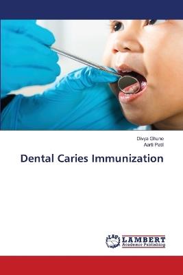 Dental Caries Immunization - Divya Ghune,Aarti Patil - cover
