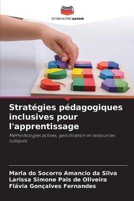 Stratégies pédagogiques inclusives pour l'apprentissage - Maria Do Socorro Amancio Da Silva,Larissa Simone Pais de Oliveira,Flávia Gonçalves Fernandes - cover