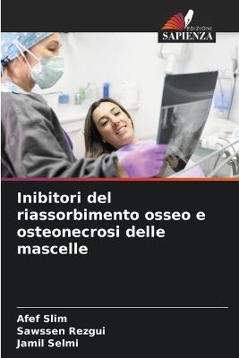 Inibitori del riassorbimento osseo e osteonecrosi delle mascelle - Afef Slim,Sawssen Rezgui,Jamil Selmi - cover