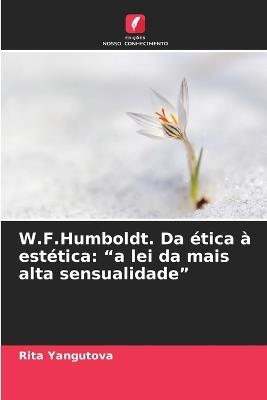 W.F.Humboldt. Da ética à estética: "a lei da mais alta sensualidade" - Rita Yangutova - cover