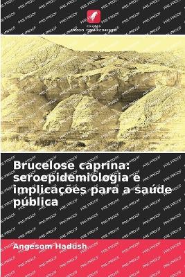 Brucelose caprina: seroepidemiologia e implicações para a saúde pública - Angesom Hadush - cover