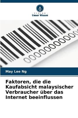 Faktoren, die die Kaufabsicht malaysischer Verbraucher über das Internet beeinflussen - May Lee Ng - cover