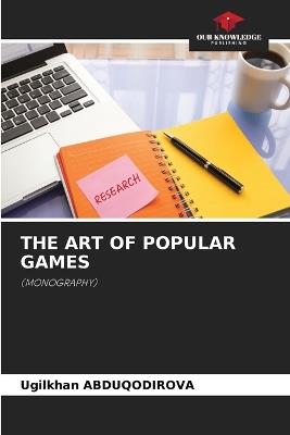 The Art of Popular Games - Ugilkhan Abduqodirova - cover