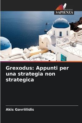 Grexodus: Appunti per una strategia non strategica - Akis Gavriilidis - cover