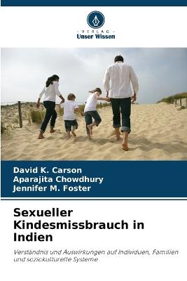 Sexueller Kindesmissbrauch in Indien - David K Carson,Aparajita Chowdhury,Jennifer M Foster - cover