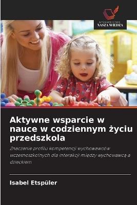 Aktywne wsparcie w nauce w codziennym życiu przedszkola - Isabel Etspüler - cover