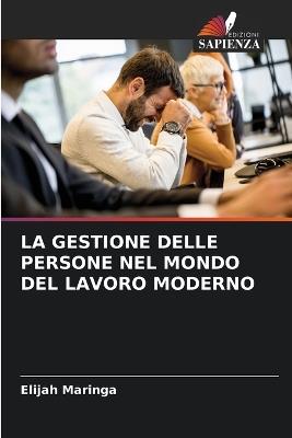La Gestione Delle Persone Nel Mondo del Lavoro Moderno - Elijah Maringa - cover