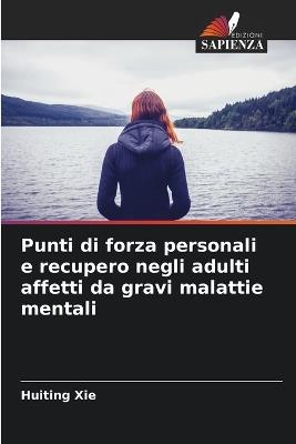 Punti di forza personali e recupero negli adulti affetti da gravi malattie mentali - Huiting Xie - cover