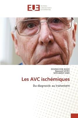 Les AVC ischémiques - Douniazede Badsi,Djaoued Sayeh,Mohamed Saidi - cover