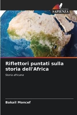 Riflettori puntati sulla storia dell'Africa - Bakail Moncef - cover