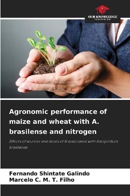 Agronomic performance of maize and wheat with A. brasilense and nitrogen - Fernando Shintate Galindo,Marcelo C M T Filho - cover