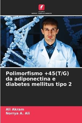 Polimorfismo +45(T/G) da adiponectina e diabetes mellitus tipo 2 - Ali Akram,Norrya A Ali - cover