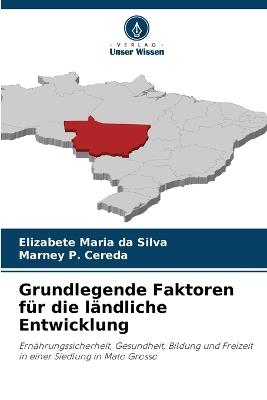 Grundlegende Faktoren für die ländliche Entwicklung - Elizabete Maria Da Silva,Marney P Cereda - cover
