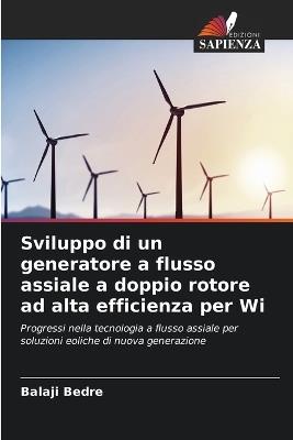 Sviluppo di un generatore a flusso assiale a doppio rotore ad alta efficienza per Wi - Balaji Bedre - cover