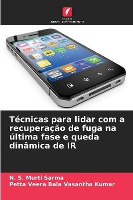 Técnicas para lidar com a recuperação de fuga na última fase e queda dinâmica de IR - N S Murti Sarma,Petta Veera Bala Vasantha Kumar - cover