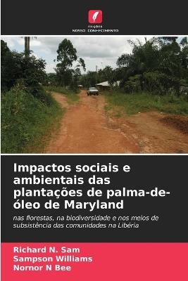 Impactos sociais e ambientais das plantações de palma-de-óleo de Maryland - Richard N Sam,Sampson Williams,Nornor N Bee - cover