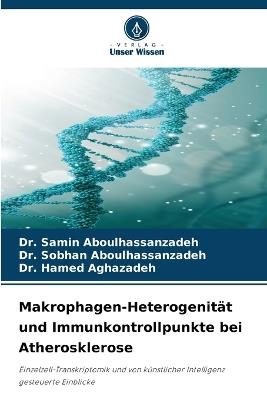Makrophagen-Heterogenität und Immunkontrollpunkte bei Atherosklerose - Samin Aboulhassanzadeh,Sobhan Aboulhassanzadeh,Hamed Aghazadeh - cover
