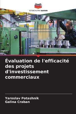 Évaluation de l'efficacité des projets d'investissement commerciaux - Yaroslav Potashnik,Galina Craban - cover