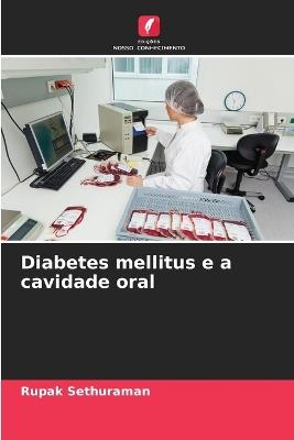 Diabetes mellitus e a cavidade oral - Rupak Sethuraman - cover