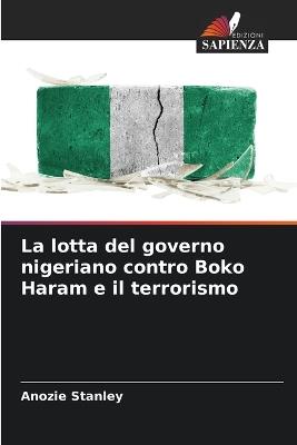 La lotta del governo nigeriano contro Boko Haram e il terrorismo - Anozie Stanley - cover