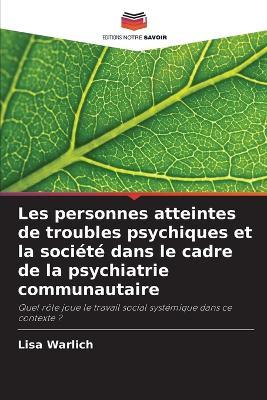 Les personnes atteintes de troubles psychiques et la société dans le cadre de la psychiatrie communautaire - Lisa Warlich - cover