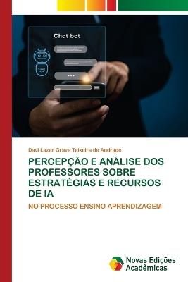 Percepção E Análise DOS Professores Sobre Estratégias E Recursos de Ia - Davi Lazer Grave Teixeira de Andrade - cover