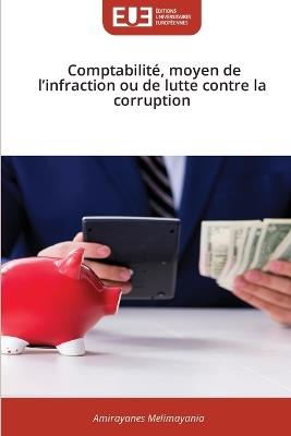 Comptabilité, moyen de l'infraction ou de lutte contre la corruption - Amirayanes Melimayania - cover
