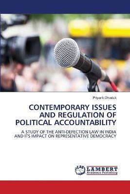 Contemporary Issues and Regulation of Political Accountability - Priyank Dhaduk - cover