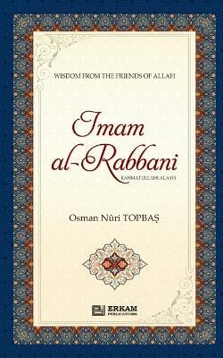 Imam Al Rabbani (Rahmatullahi Alayh) - Wisdom from the Friends of Allah: English Translaiton of Turkish Title - Im?m-i Rabb?n? (rah) - Osman Nuri Topbas - cover