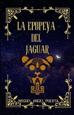 La epopeya del jaguar - Miguel Angel Puerta - cover