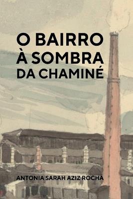 O Bairro ? Sombra Da Chamin? - Rocha Antonia - cover