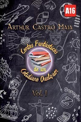 Contos Fant?sticos De Um Cotidiano Qualquer - Maia Arthur - cover