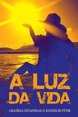 A Luz Da Vida - F?hr Grasiela - cover