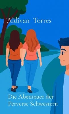 Die Abenteuer der Perverse Schwestern - Aldivan Torres - cover