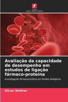Avaliação da capacidade de desempenho em estudos de ligação fármaco-proteína - Oliver Wollner - cover
