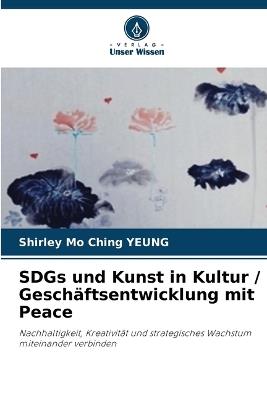 SDGs und Kunst in Kultur / Geschäftsentwicklung mit Peace - Shirley Mo Ching Yeung - cover