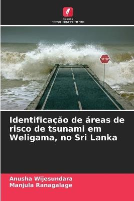 Identificação de áreas de risco de tsunami em Weligama, no Sri Lanka - Anusha Wijesundara,Manjula Ranagalage - cover