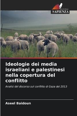 Ideologie dei media israeliani e palestinesi nella copertura del conflitto - Aseel Baidoun - cover
