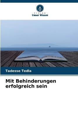 Mit Behinderungen erfolgreich sein - Tadesse Tedla - cover