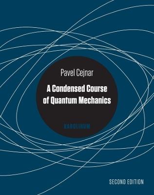 A Condensed Course of Quantum Mechanics - Pavel Cejnar - cover