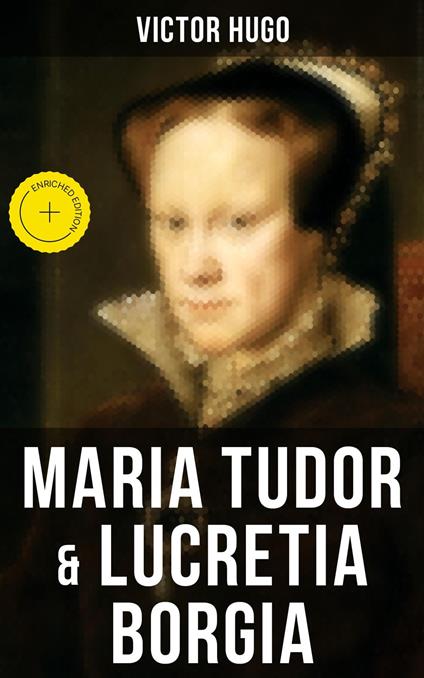 Maria Tudor & Lucretia Borgia